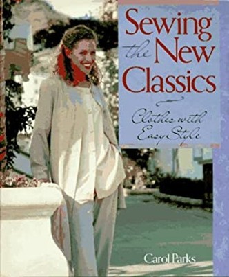 Sewing the New Classics : Clothes with Easy Style Hardcover Carol