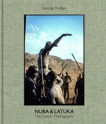 George Rodger: Nuba & Latuka: The Colour Photographs by Chris Steele-Perkins