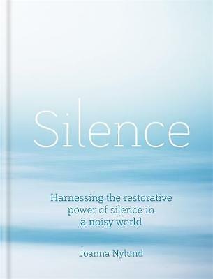 Silence: Harnessing the restorative power of silence in a noisy world NEW Book
