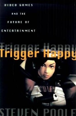 Trigger Happy: Videogames and the Entertainment Revolution - Hardcover - GOOD