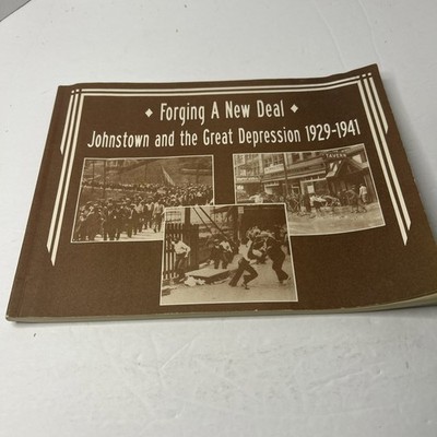 Forging A New Deal: Johnstown PA and the Great Depression 1929-1941 Curtis Miner