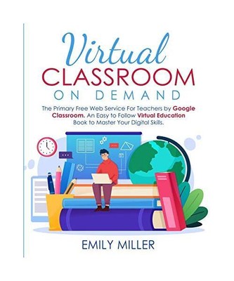 Virtual Classroom On Demand: The Primary Free Web Service For Teachers by Google