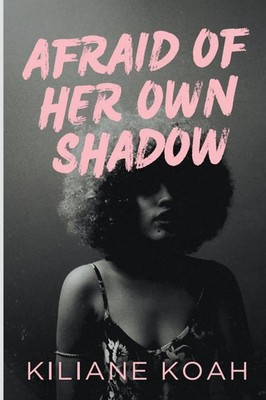Kiliane Koah | Afraid of Her Own Shadow | Taschenbuch | Englisch (2024)
