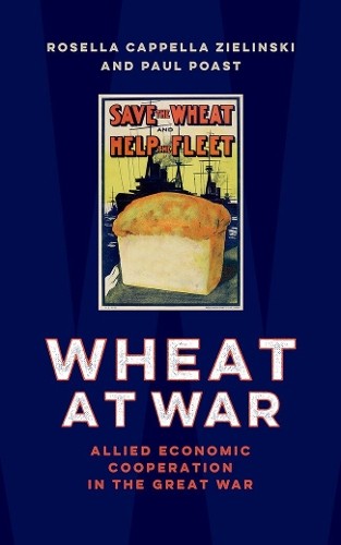 Wheat at War by Rosella Cappella Zielinski, Paul Poast - 9780197812730