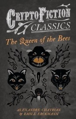 Emile Erckmann Alexandre C The Queen of the Bees (Cryptofiction Cl (Taschenbuch)