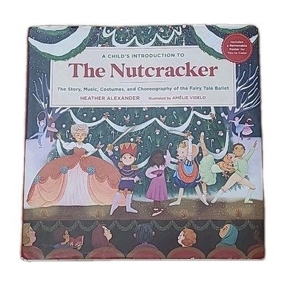 Child's Introduction to the Nutcracker The Story, Music, Costumes... Hardcover