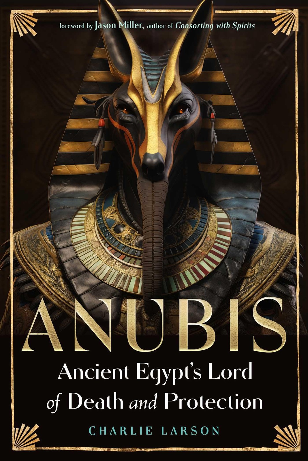 Anubis - Ancient Egypt's Lord of Death and Protection by Larson, Larson, New.+