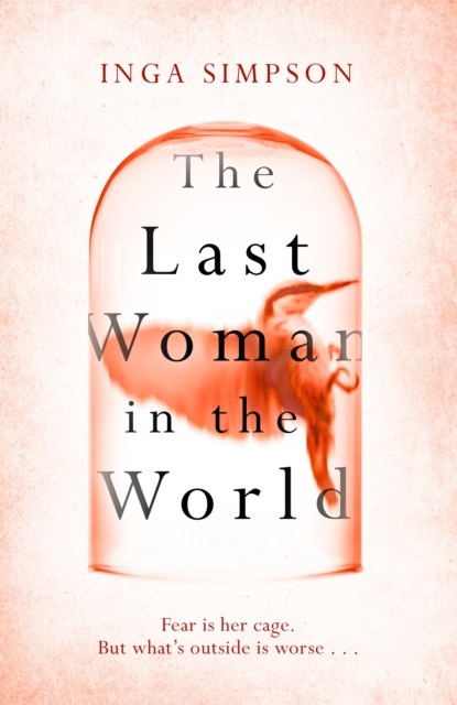 The Last Woman in the World by Inga Simpson (Hardback Book)