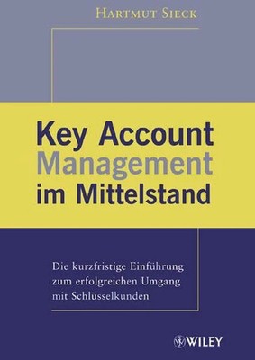 Key Account Management im Mittelstand: Die kurzfristige Buch Wiley-VCH