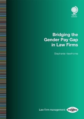 Bridging the Gender Pay Gap in Law Firms by Stephanie Hawthorne - 9781787422124