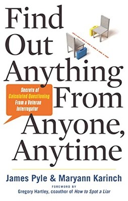 Find out Anything from Anyone, Anytime: Secrets of Calculated Questioning fro...