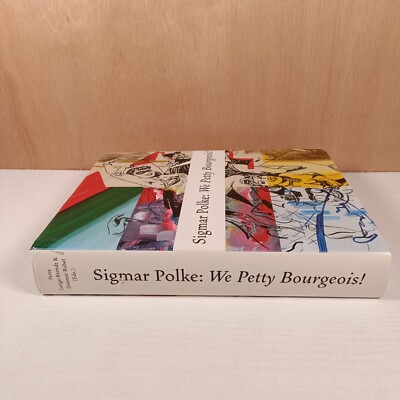 Sigmar Polke: We Petty Bourgeois!: Comrades and Contemporaries