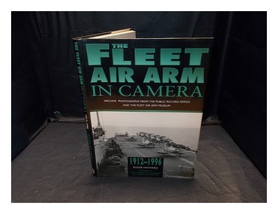 HAYWARD, ROGER Die Fleet Air Arm In Kamera: Archivfotos Aus Der Öffentlichkeit