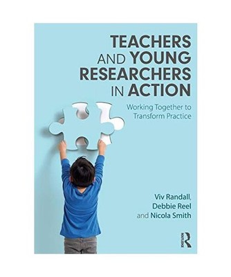 Teachers and Young Researchers in Action: Working Together to Transform Practice