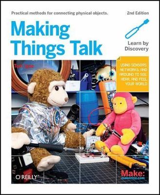 Making Things Talk: Using Sensors, Networks, and Arduino to See, Hear, and...