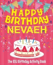 Happy Birthday Nevaeh - The Big Birthday Activity Book: (Personalized Child...