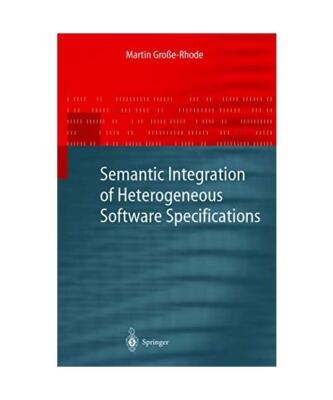 Semantic Integration of Heterogeneous Software Specifications, Martin Große-Rho