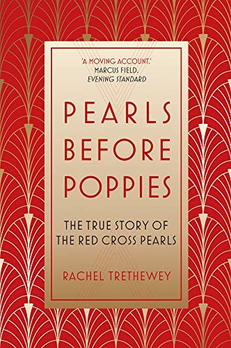 Pearls Before Poppies: The True Story of the Red Cross Pearls,Ra