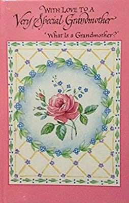 With Love to a Very Special Grandmother - ''What is a Grandmother?