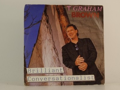 T GRAHAM BROWN BRILLIANT CONVERSATIONALIST (92) 2 Track 7'' Single including Pict