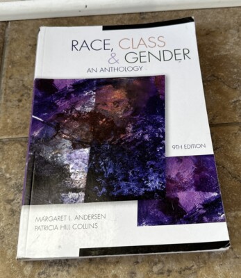 Race, Class, and Gender : An Anthology by Patricia Hill Collins and Margaret L. 