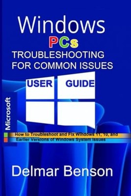WINDOWS PCs TROUBLESHOOTING FOR COMMON ISSUES USER GUID -  NEW Delmar Benson 202