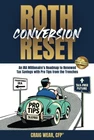 Roth Conversion Reset: An IRA Millionaire’s Roadmap To Renewed Tax Savings...