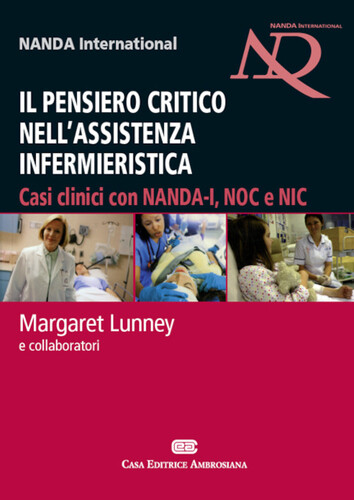 Il pensiero critico nell'assistenza infermieristica. Casi clinici con NANDA-I...
