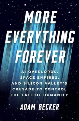 More Everything Forever: AI Overlords, Space Em, Becker, Becker,^;