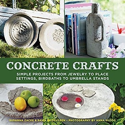 Concrete Crafts : Simple Projects from Jewelry to Place Settings,