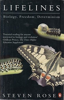 Lifelines: Biology, Freedom, Determinism... by Rose, Steven Paperback / softback