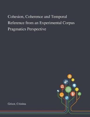 Cohesion, Coherence and Temporal Reference From an Experimental Corpus