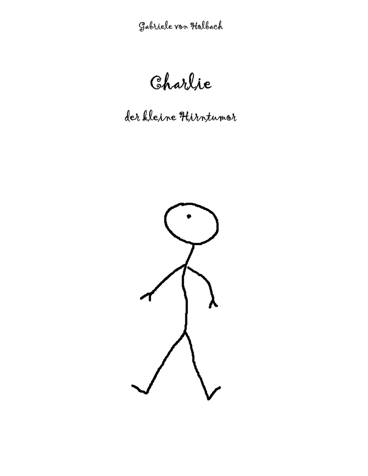 Thumbnail - Charlie | Gabriele Von Holbach | Der Kleine Hirntumor | Taschenbuch |