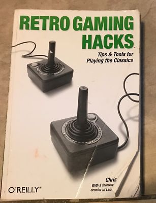Retro Gaming Hacks Tips & Tools for Playing the Classics Paperback Chris Kohler
