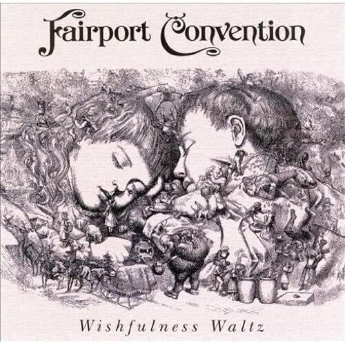 Fairport Convention Wishfulness Waltz (CD)