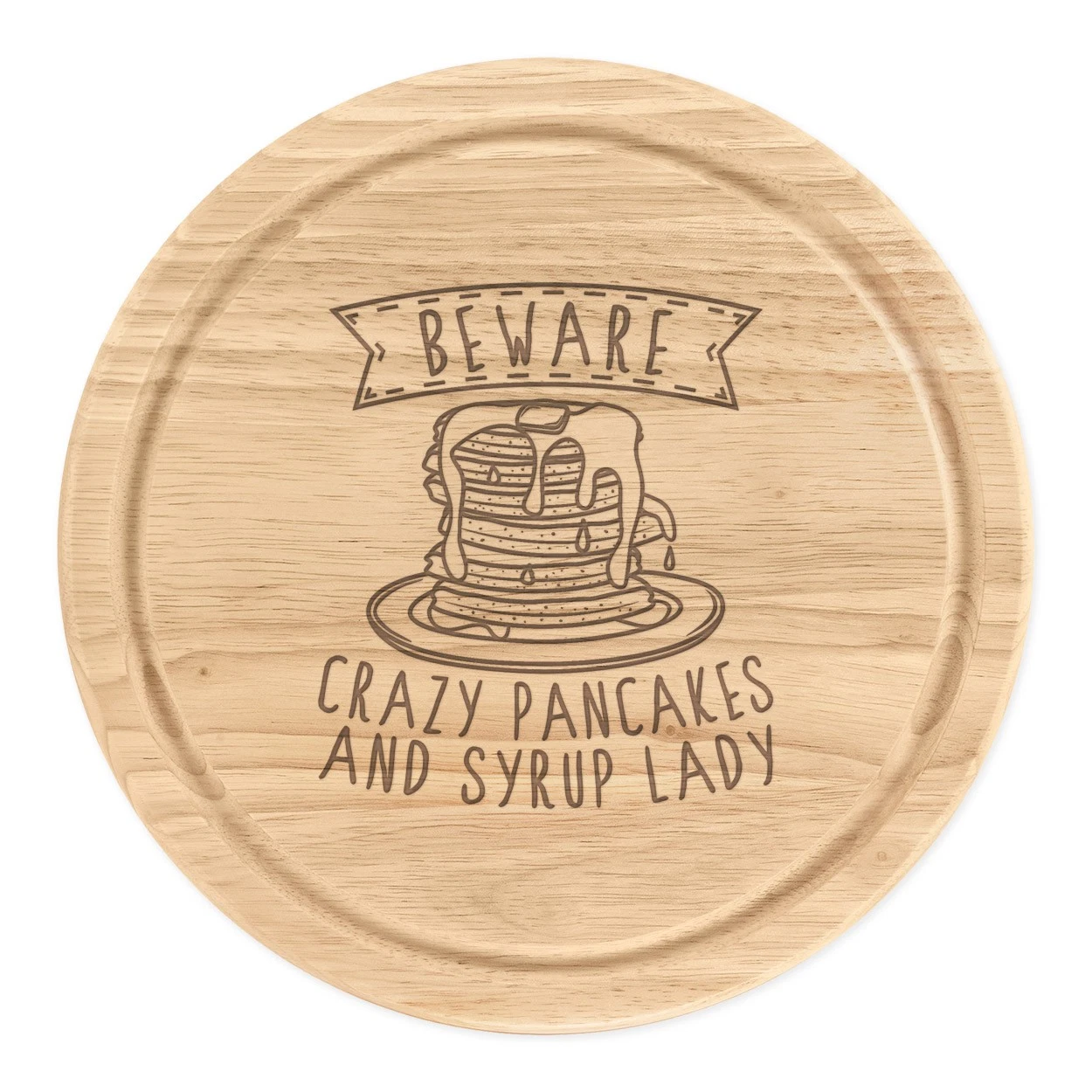 Beware Crazy Pancakes & Syrup Women Round Chopping Cheese Board Funny