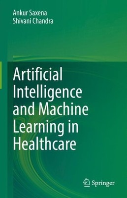 Artificial Intelligence and Machine Learning in Healthcare - 9789811608100