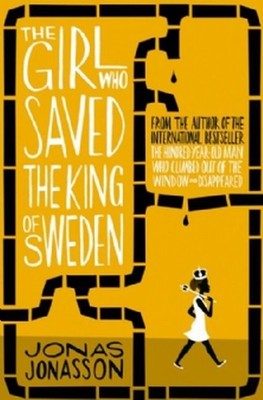 The Girl Who Saved The King of Sweden Jonas Jonasson