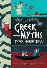 Greek Myths: Three Heroic Tales by Lupton, Hugh; Morden, Daniel