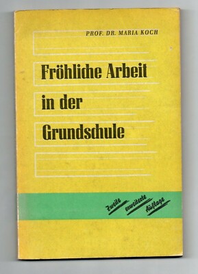 Ausverkauf!!! Fröhliche Arbeit in der Grundschule von Prof.Dr.Maria Koch