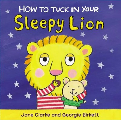 How to Tuck In Your Sleepy Lion | Jane Clarke | Englisch | Buch | How To | 2015