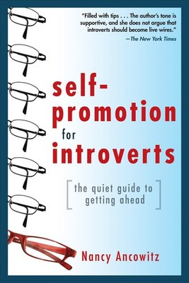 Self-Promotion for Introverts: The Quiet Guide to Getting Ahead by Ancowitz