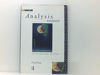 Analysis Analyzed: When the Map Becomes the Territory Plaut, Fred: