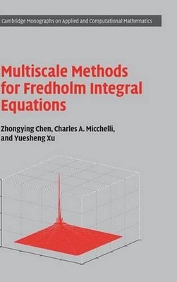 Multiscale Methods for Fredholm Integral Equations by Zhongying Chen (English) H