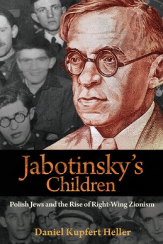 Thumbnail - Jabotinsky's Children: Polish Jews And The Rise Of Right-wing Zionism