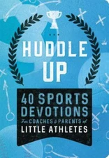 Huddle Up! Sports Devo Little Athletes: 40 Sports Devotions for Coaches and...