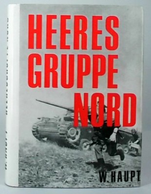 Heeres Gruppe Nord 1941 - 1945 Haupt, Werner: