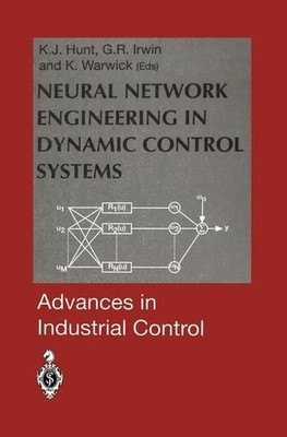 Neural Network Engineering in Dynamic Control Systems (Advances in Industrial Co