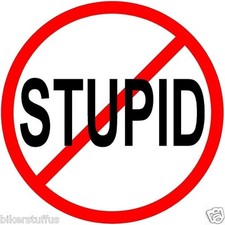 NO STUPID HARD HAT STICKER HELMET STICKER 