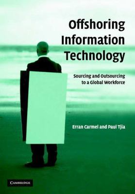 Offshoring Information Technology: Sourcing and Outsourcing to a Global...